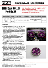 Load image into Gallery viewer, HKS SLIDE CAM PULLEY B6/BP